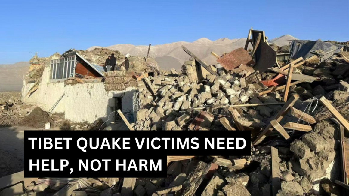 TIBET QUAKE VICTIMS NEED HELP, NOT HARM