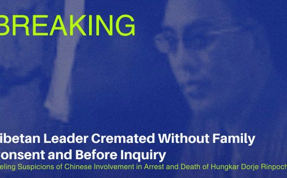 Tibet Groups Condemn Cremation of Deceased Tibetan Lama in Vietnam Without Family Consent Following his Death in Custody; Demand International Investigation