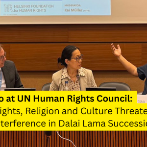 Dr Gyal Lo at UN Human Rights Council: Tibetan Rights, Religion and Culture Threatened Amid China’s Interference in Dalai Lama Succession