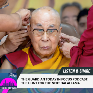 The Guardian’s Today in Focus Podcast – “The Hunt for the Next Dalai Lama” The Guardian’s Today in Focus Podcast – “The Hunt for the Next Dalai Lama”