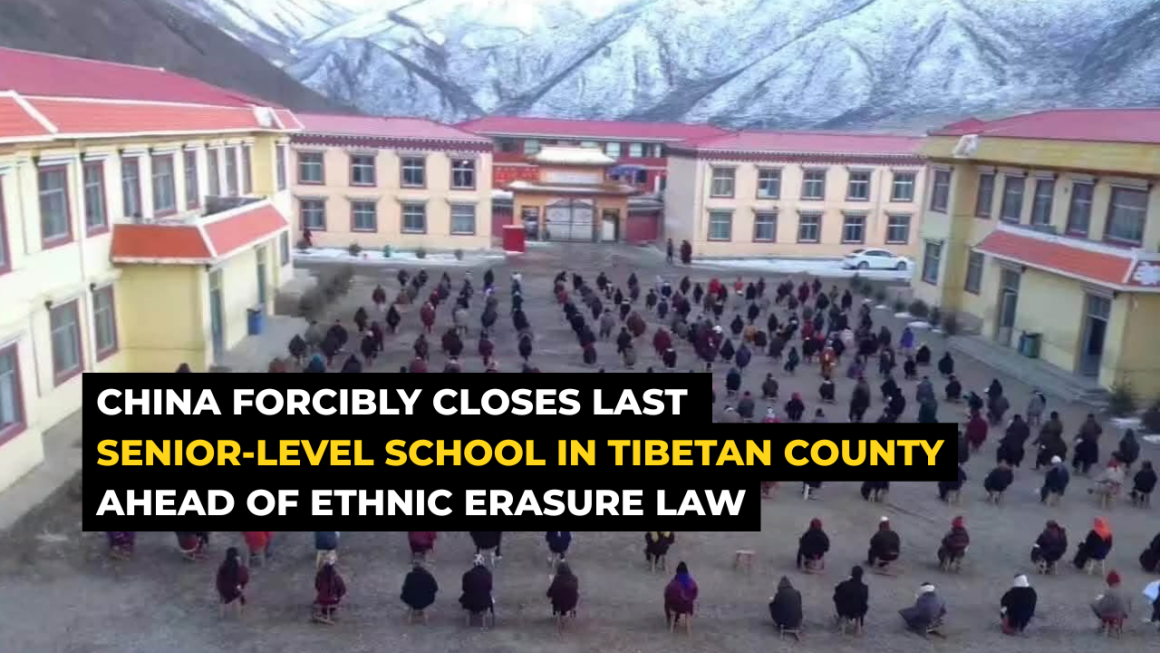 CHINA FORCIBLY CLOSES LAST SENIOR-LEVEL SCHOOL IN TIBETAN COUNTY AHEAD OF ETHNIC ERASURE LAW CHINA FORCIBLY CLOSES LAST SENIOR-LEVEL SCHOOL IN TIBETAN COUNTY AHEAD OF ETHNIC ERASURE LAW