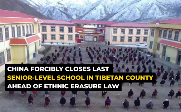 CHINA FORCIBLY CLOSES LAST SENIOR-LEVEL SCHOOL IN TIBETAN COUNTY AHEAD OF ETHNIC ERASURE LAW
