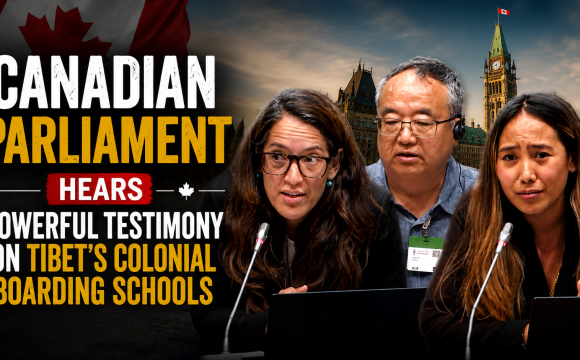 Canadian Parliament Hears Powerful Testimony on Tibet’s Colonial Boarding Schools